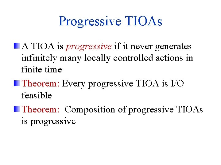 Progressive TIOAs A TIOA is progressive if it never generates infinitely many locally controlled