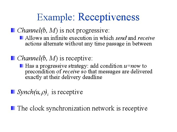 Example: Receptiveness Channel(b, M) is not progressive: Allows an infinite execution in which send