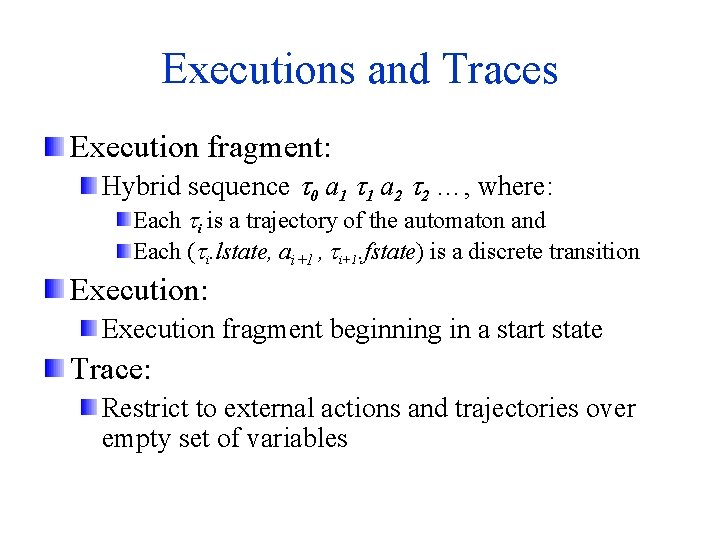 Executions and Traces Execution fragment: Hybrid sequence 0 a 1 1 a 2 2