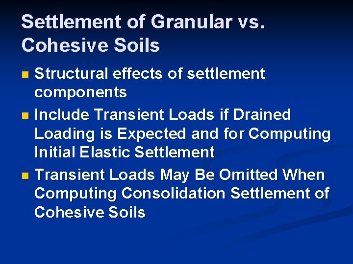 Settlement of Granular vs. Cohesive Soils Structural effects of settlement components n Include Transient