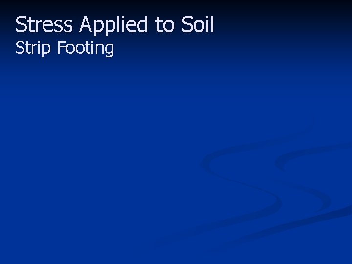 Stress Applied to Soil Strip Footing 