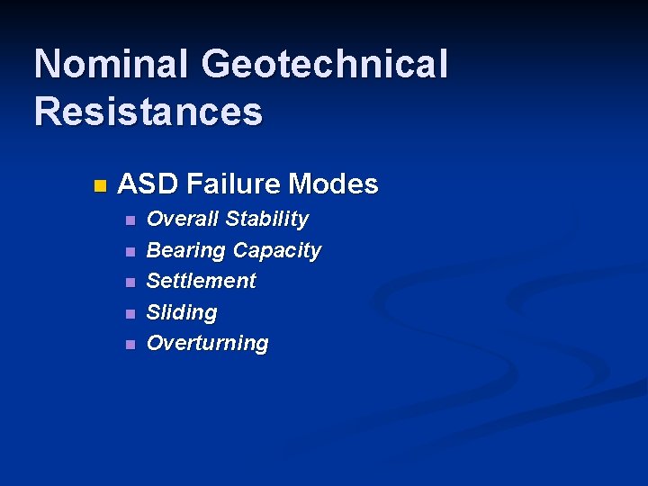 Nominal Geotechnical Resistances n ASD Failure Modes n n n Overall Stability Bearing Capacity