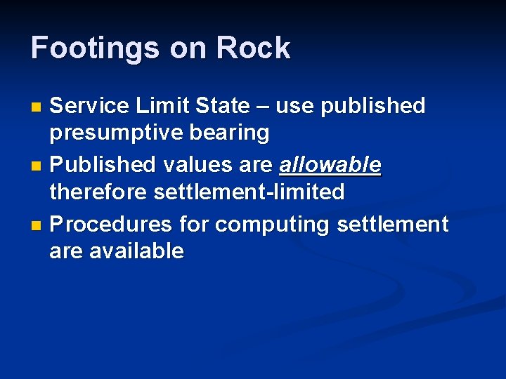 Footings on Rock Service Limit State – use published presumptive bearing n Published values
