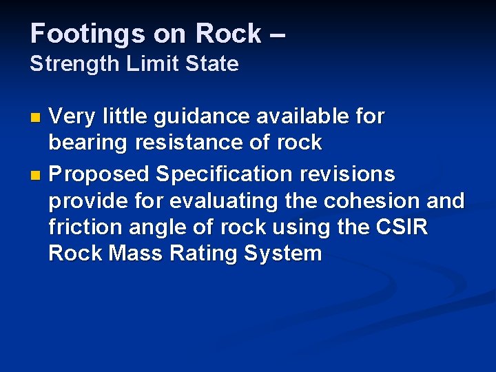 Footings on Rock – Strength Limit State Very little guidance available for bearing resistance