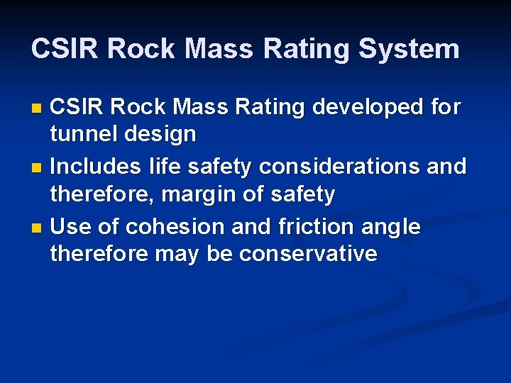 CSIR Rock Mass Rating System CSIR Rock Mass Rating developed for tunnel design n