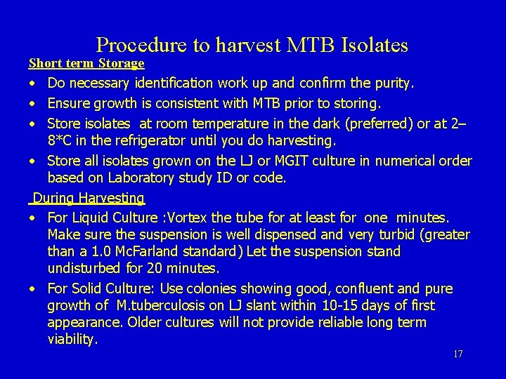 Procedure to harvest MTB Isolates Short term Storage • Do necessary identification work up