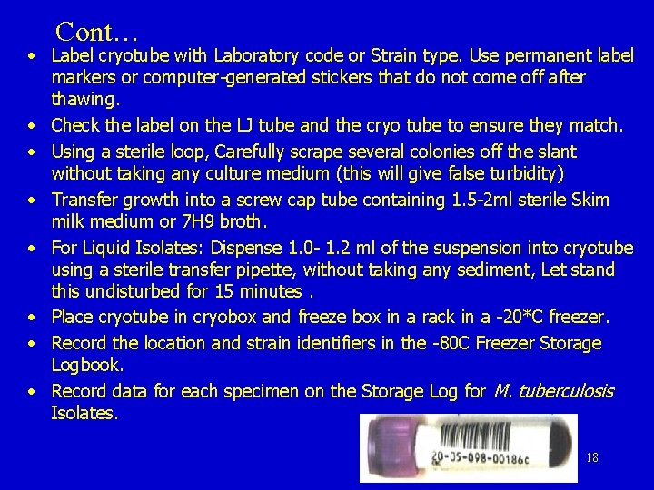 Cont… • Label cryotube with Laboratory code or Strain type. Use permanent label markers