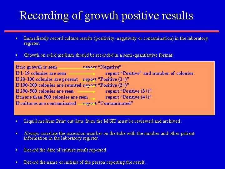 Recording of growth positive results • Immediately record culture results (positivity, negativity or contamination)