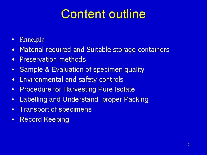 Content outline • • • Principle Material required and Suitable storage containers Preservation methods