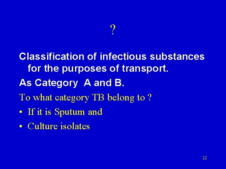 ? Classification of infectious substances for the purposes of transport. As Category A and