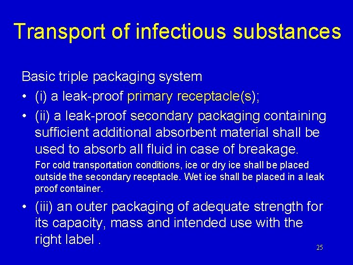 Transport of infectious substances Basic triple packaging system • (i) a leak-proof primary receptacle(s);