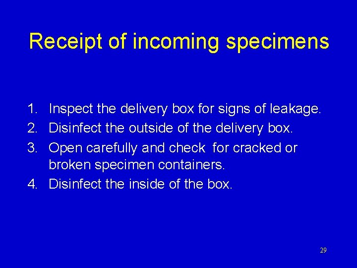 Receipt of incoming specimens 1. Inspect the delivery box for signs of leakage. 2.