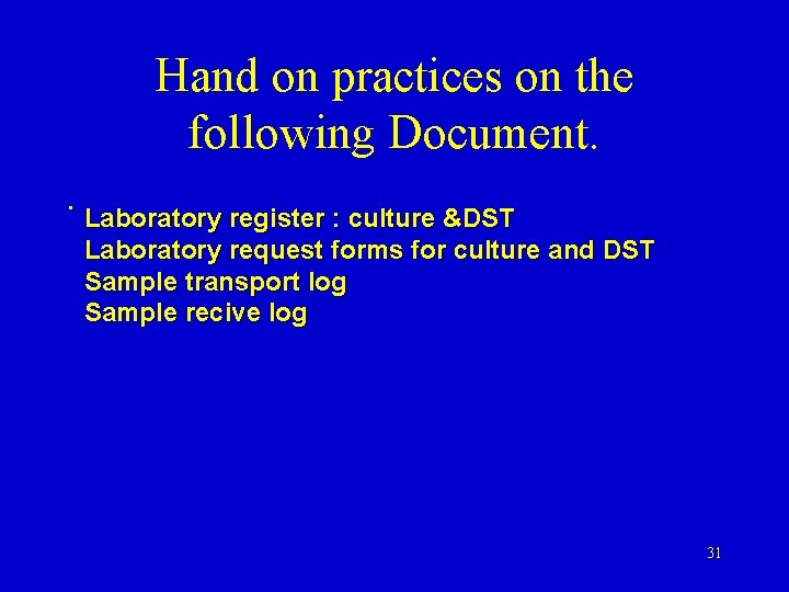 Hand on practices on the following Document. . Laboratory register : culture &DST Laboratory
