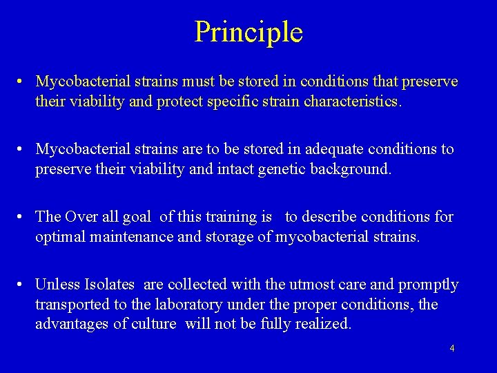 Principle • Mycobacterial strains must be stored in conditions that preserve their viability and