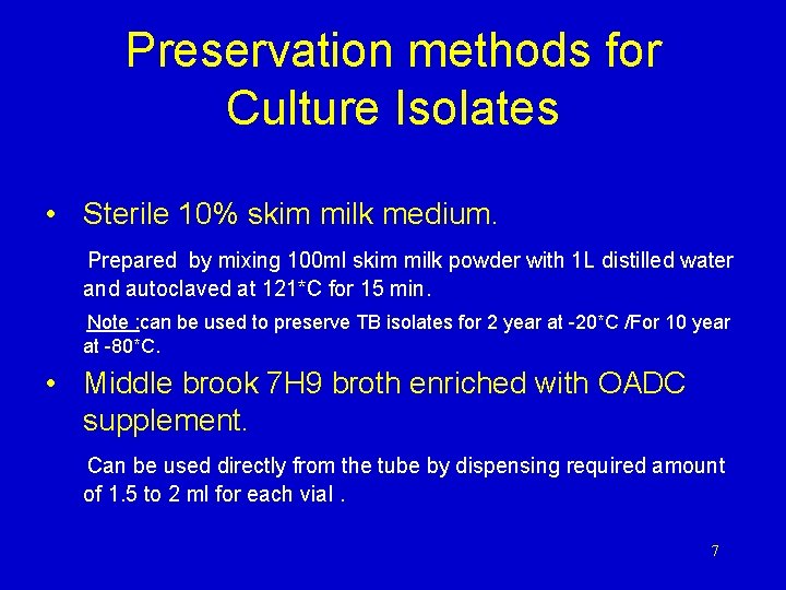 Preservation methods for Culture Isolates • Sterile 10% skim milk medium. Prepared by mixing