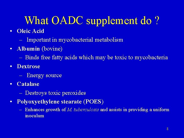 What OADC supplement do ? • Oleic Acid – Important in mycobacterial metabolism •