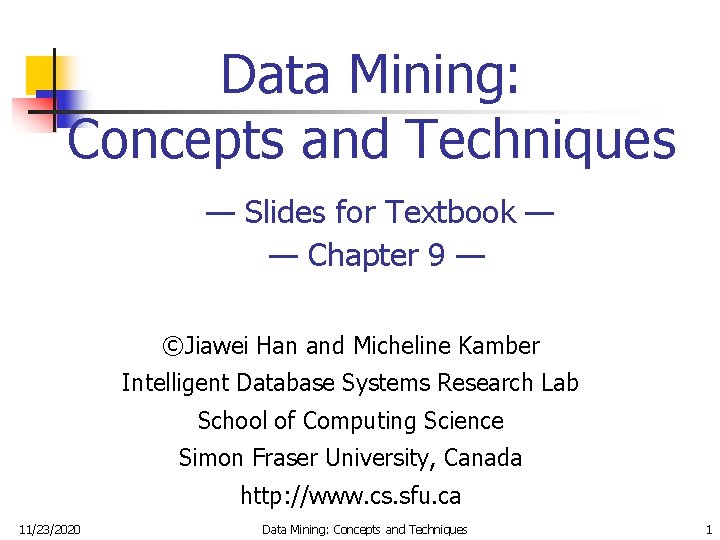 Data Mining: Concepts and Techniques — Slides for Textbook — — Chapter 9 —