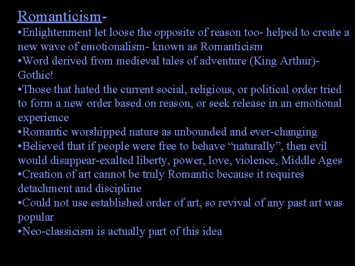 Romanticism • Enlightenment let loose the opposite of reason too- helped to create a