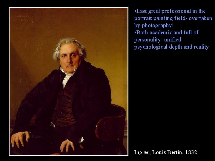  • Last great professional in the portrait painting field- overtaken by photography! •