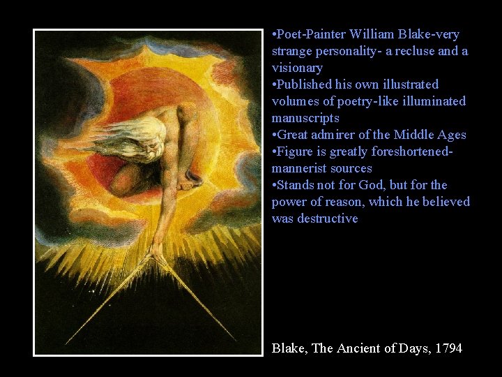  • Poet-Painter William Blake-very strange personality- a recluse and a visionary • Published