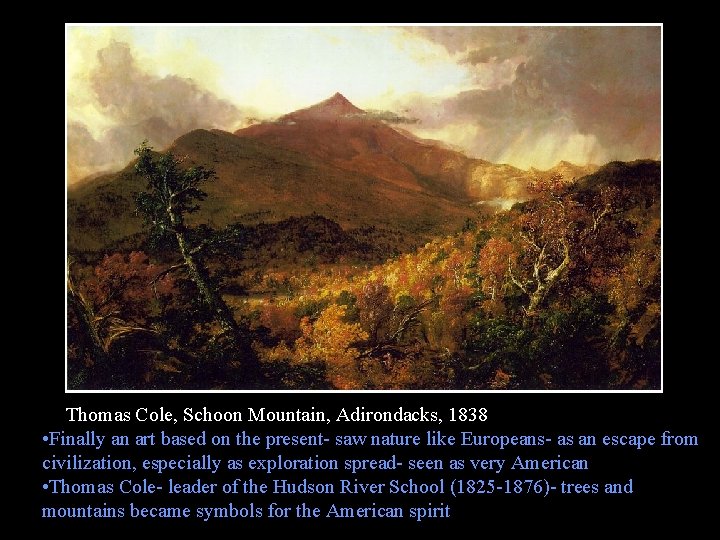 Thomas Cole, Schoon Mountain, Adirondacks, 1838 • Finally an art based on the present-