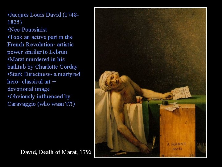  • Jacques Louis David (17481825) • Neo-Poussinist • Took an active part in