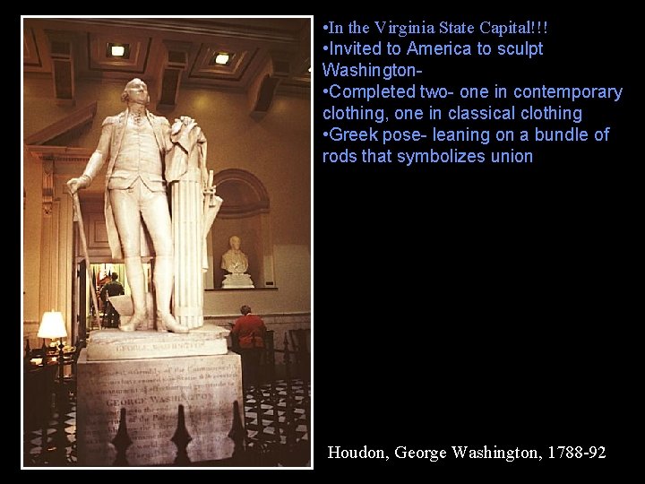  • In the Virginia State Capital!!! • Invited to America to sculpt Washington