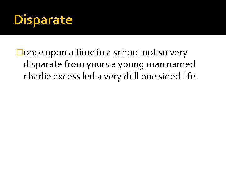 Disparate �once upon a time in a school not so very disparate from yours