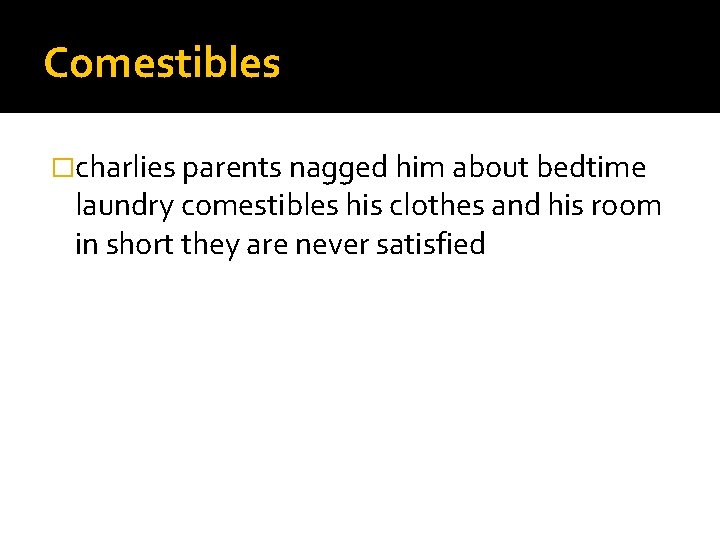 Comestibles �charlies parents nagged him about bedtime laundry comestibles his clothes and his room