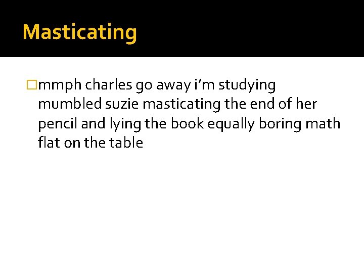 Masticating �mmph charles go away i’m studying mumbled suzie masticating the end of her
