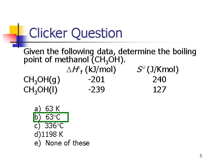 Clicker Question Given the following data, determine the boiling point of methanol (CH 3