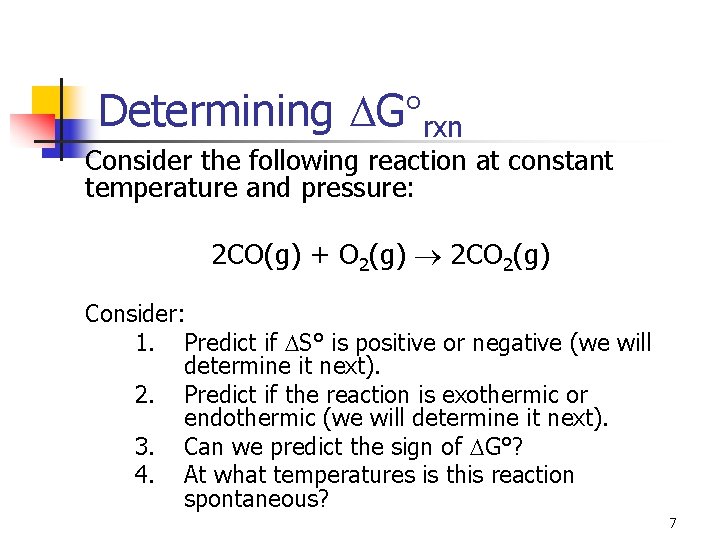 Determining G rxn Consider the following reaction at constant temperature and pressure: 2 CO(g)