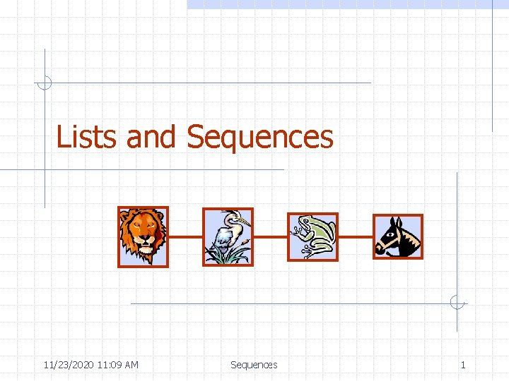 Lists and Sequences 11/23/2020 11: 09 AM Sequences 1 