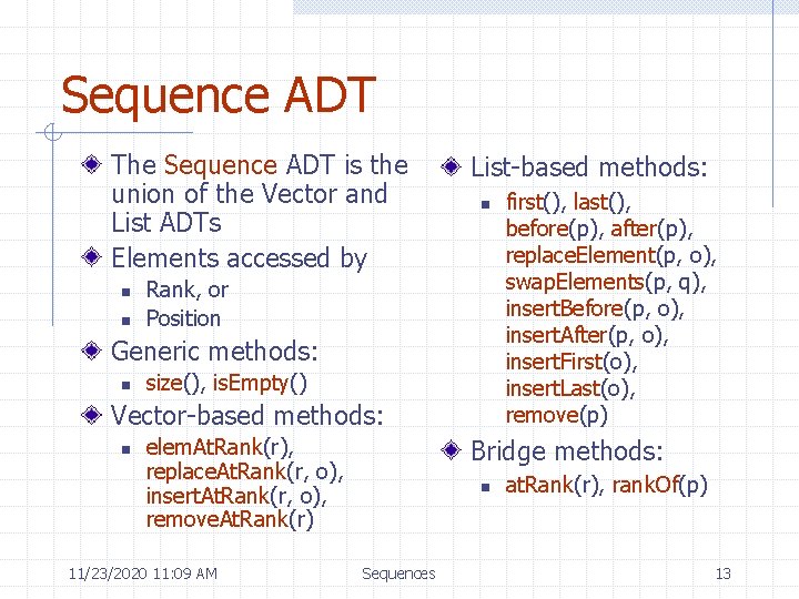 Sequence ADT The Sequence ADT is the union of the Vector and List ADTs