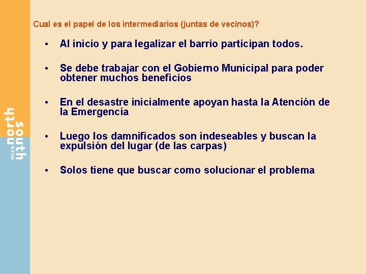 Cual es el papel de los intermediarios (juntas de vecinos)? • Al inicio y