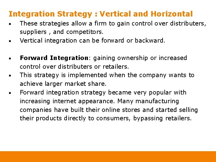 Integration Strategy : Vertical and Horizontal • • • These strategies allow a firm