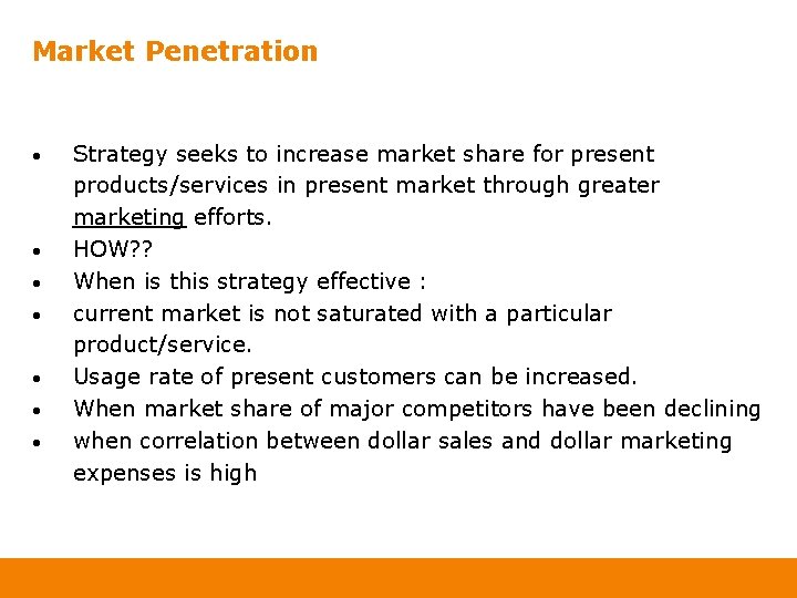 Market Penetration • • Strategy seeks to increase market share for present products/services in