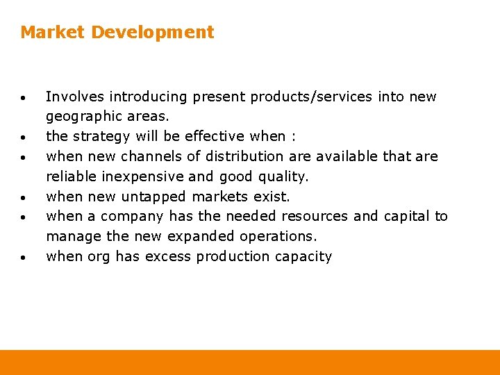 Market Development • • • Involves introducing present products/services into new geographic areas. the