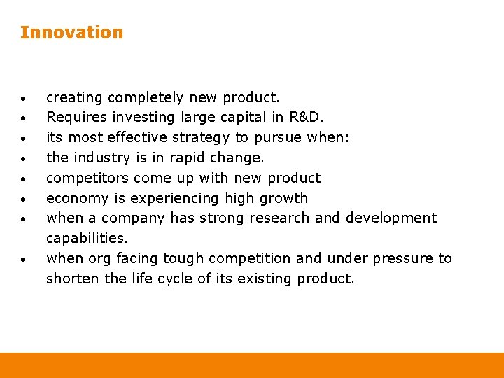 Innovation • • creating completely new product. Requires investing large capital in R&D. its