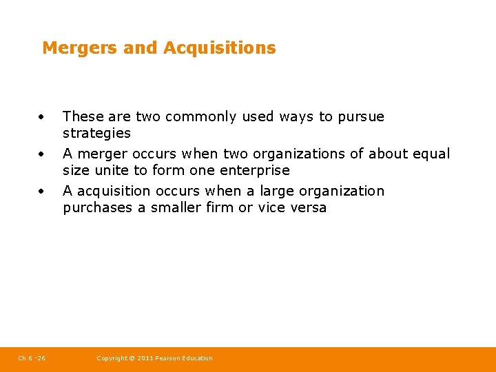 Mergers and Acquisitions • These are two commonly used ways to pursue strategies •