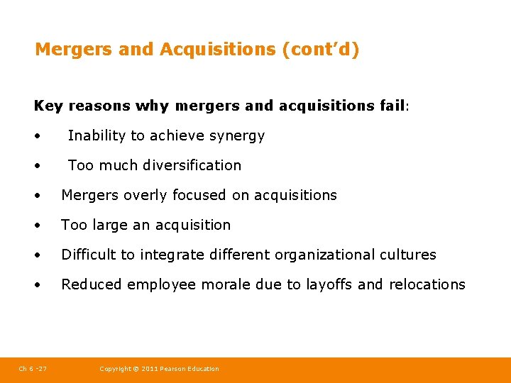 Mergers and Acquisitions (cont’d) Key reasons why mergers and acquisitions fail: • Inability to