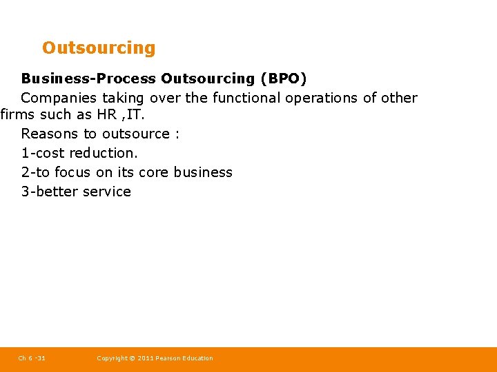 Outsourcing Business-Process Outsourcing (BPO) Companies taking over the functional operations of other firms such