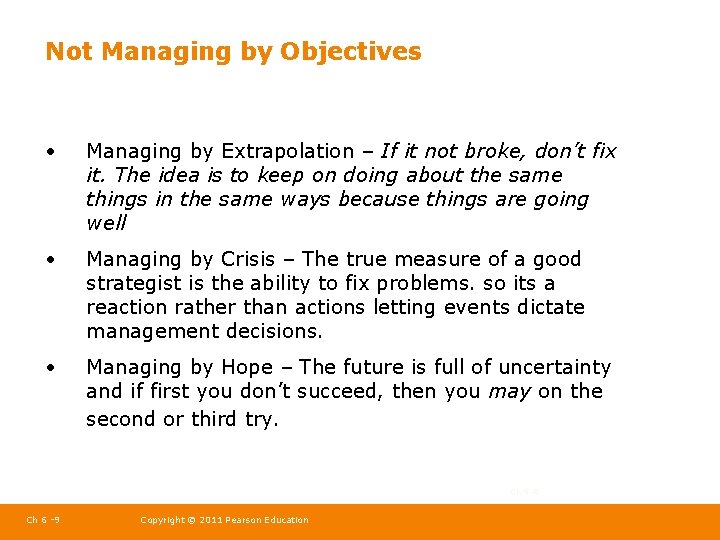 Not Managing by Objectives • Managing by Extrapolation – If it not broke, don’t