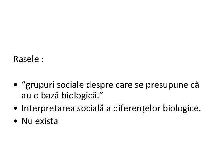Rasele : • “grupuri sociale despre care se presupune că au o bază biologică.