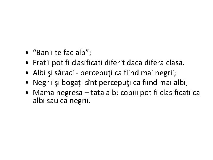  • • • “Banii te fac alb”; Fratii pot fi clasificati diferit daca