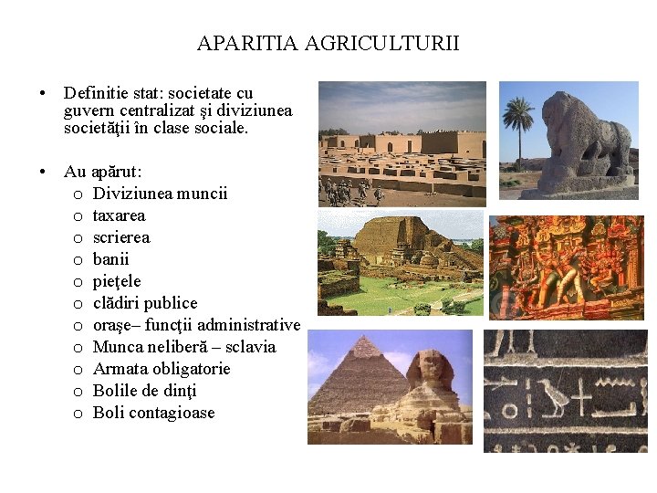 APARITIA AGRICULTURII • Definitie stat: societate cu guvern centralizat şi diviziunea societăţii în clase