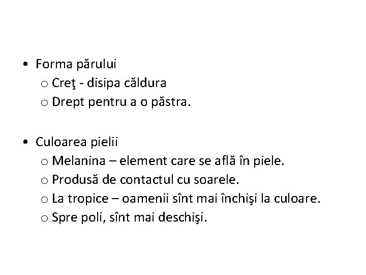  • Forma părului o Creţ - disipa căldura o Drept pentru a o
