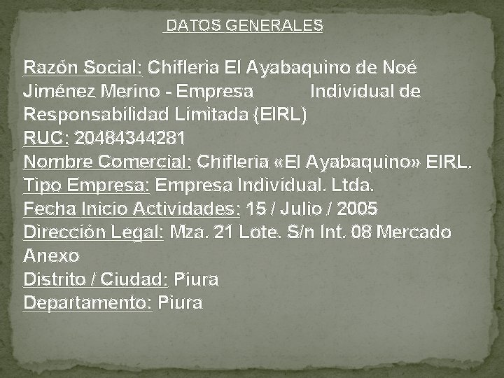 DATOS GENERALES Razón Social: Chifleria El Ayabaquino de Noé Jiménez Merino - Empresa DATOS GENERALES Razón Social: Chifleria El Ayabaquino de Noé Jiménez Merino - Empresa