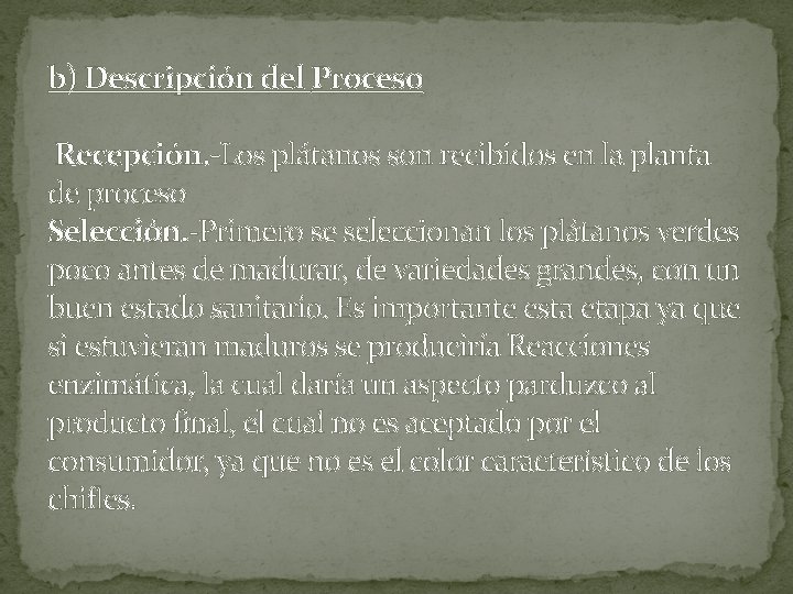 b) Descripción del Proceso Recepción. -Los plátanos son recibidos en la planta de proceso b) Descripción del Proceso Recepción. -Los plátanos son recibidos en la planta de proceso