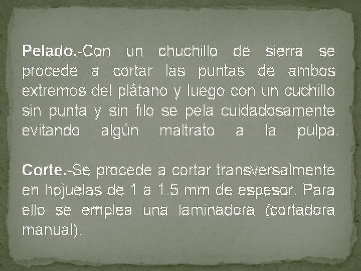 Pelado. -Con un chuchillo de sierra se procede a cortar las puntas de ambos Pelado. -Con un chuchillo de sierra se procede a cortar las puntas de ambos